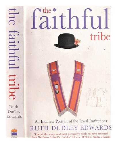 Edwards, Ruth Dudley - The faithful tribe : an intimate portrait of the loyal institutions / Ruth Dudley Edwards
