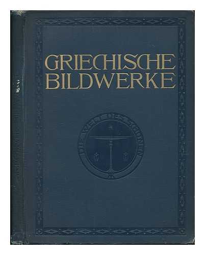 SAUERLANDT, MAX (1880-1934) - Griechische Bildwerke. Mit 140, Darunter Circa 50 Ganzseitigen, Abbildungen