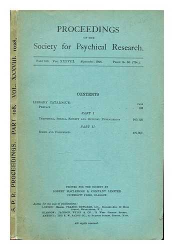 Society for Psychical Reserach - Proceedings of the Society for Psychical Research: part 108: vol. XXXVIII: September, 1928