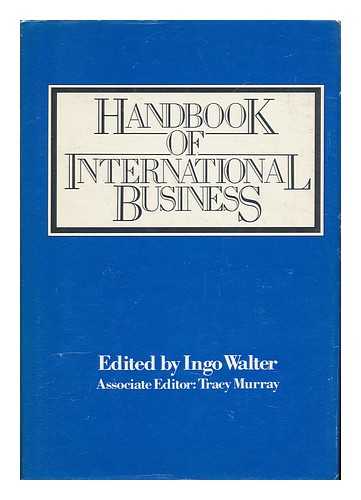 WALTER, INGO. TRACY MURRAY (EDS. ) - Handbook of International Business / Edited by Ingo Walter ; Associate Editor, Tracy Murray