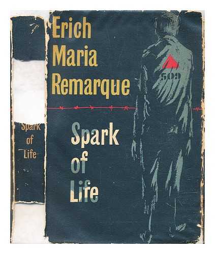 Remarque, Erich Maria (1898-1970) - Spark of life / Erich Maria Remarque ; translated from the German by James Stern