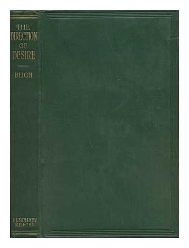 BLIGH, STANLEY M. - The Direction of Desire - Suggestions for the Application of Psychology to Everyday Life