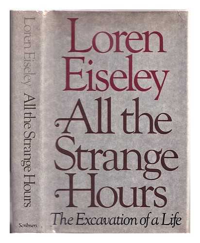 Eiseley, Loren C. (1907-1977) - All the strange hours : the excavation of a life