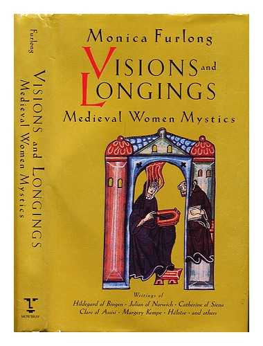 Furlong, Monica - Visions and longings : medieval women mystics