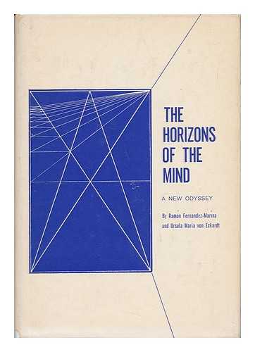 FERNANDEZ-MARINA, RAMON (1909-). ECKHARDT, URSULA MARIA VON (1925-) - The Horizons of the Mind : a New Odyssey