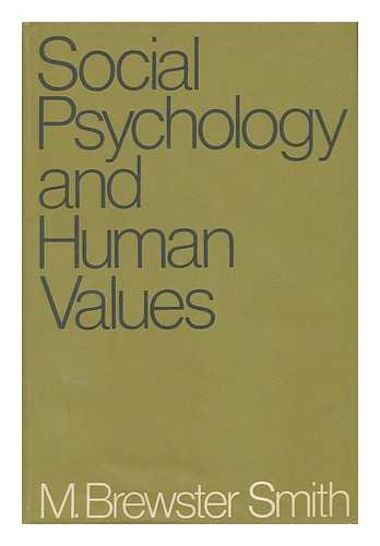 SMITH, MAHLON BREWSTER (1919-) - Social Psychology and Human Values : Selected Essays, by M. Brewster Smith