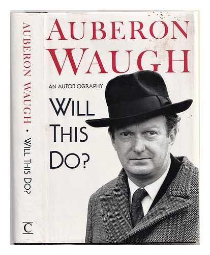 Waugh, Auberon - Will this do?: the first fifty years of Auberon Waugh: an autobiography