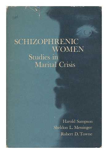 SAMPSON, HAROLD - Schizophrenic Women : Studies in Marital Crisis