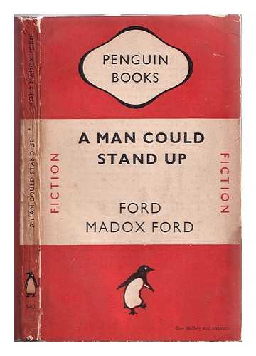 Ford, Ford Madox (1873-1939) - A man could stand up: a novel