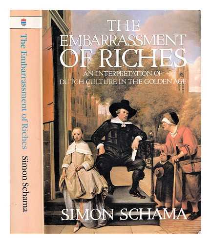 Schama, Simon - The embarrassment of riches : an interpretation of Dutch culture in the Golden Age / Simon Schama