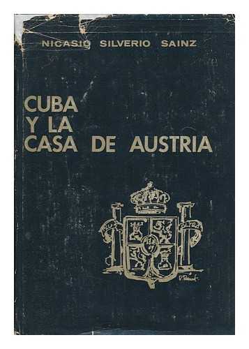 SILVERIO SAINZ, NICASIO (1894-) - Cuba Y La Casa De Austria