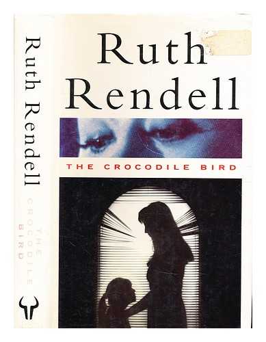Rendell, Ruth (1930-2015) - The crocodile bird / Ruth Rendell