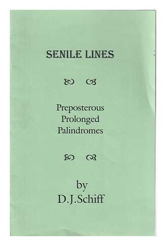 Schiff, D. J - Senile lines preposterous prolonged palindromes