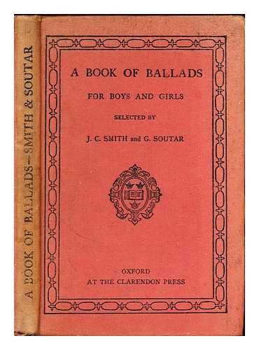 Smith, James Cruickshank. Soutar, G. - A Book of Ballads : for boys and girls / selected by J.C Smith & G. Soutar