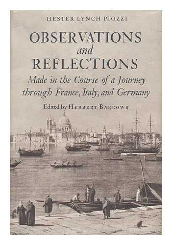 PIOZZI, HESTER LYNCH (1741-1821) - Observations and Reflections : Made in the Course of a Journey through France, Italy, and Germany / Edited by Herbert Barrows