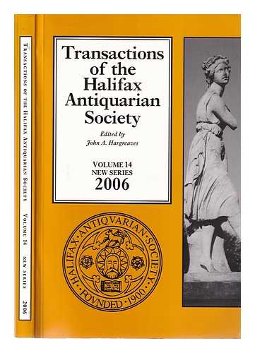 Hargreaves, John [ed] - Transactions of the Halifax Antiquarian Society/ Volume 14, 2006