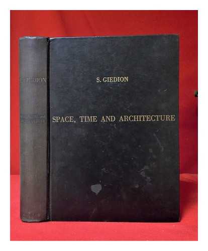 Giedion, Sigfried (1888-1968) - Space, time and architecture: the growht of a new tradition / Sigfried Giedion