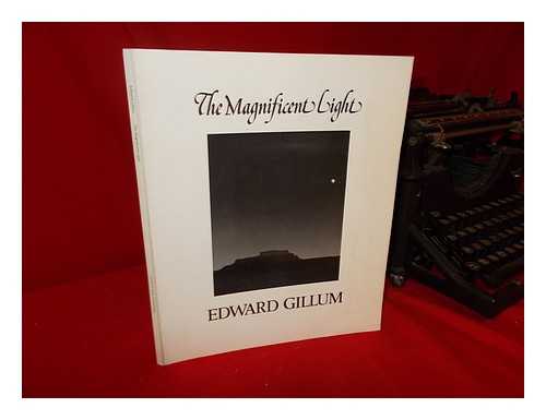 GILLUM, EDWARD FRANCIS (1938-) - The Magnificent Light / Foreward by Dale Evans Rogers