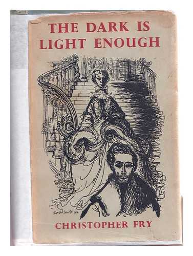 Fry, Christopher (1907-2005) - The dark is light enough: a winter comedy