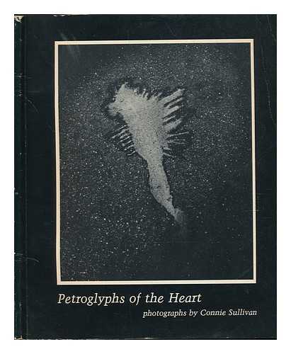 SULLIVAN, CONNIE - Petroglyphs of the Heart : Photographs