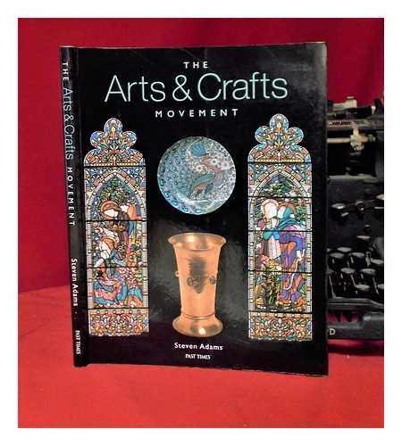 Adams, Steven - The Arts & Crafts movement / Steven Adams