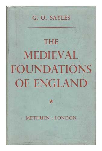 SAYLES, G. O. - The Medieval Foundations of England