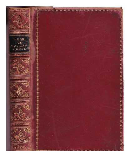 Yonge, Charlotte Mary (1823-1901) - A book of golden deeds: of all times and all lands / gathered and narrated by the author of 'The heir of Redclyffe'