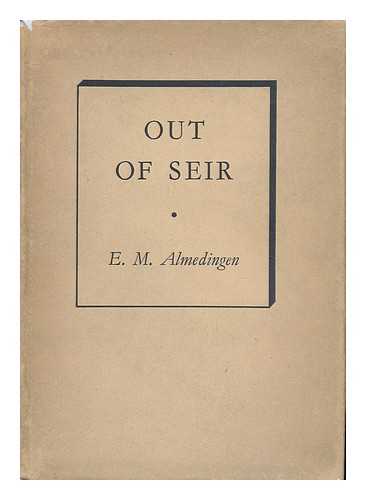 Almedingen, E. M. - Out of Seir - a Poem
