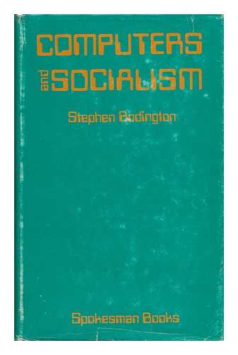 BODINGTON, STEPHEN - Computers and Socialism