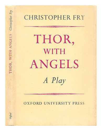 Fry, Christopher (1907-2005) - Thor, with angels : a play