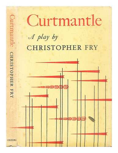 Fry, Christopher - Curtmantle : a play