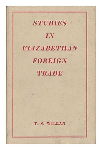 Willan, T. S. - Studies in Elizabethan Foreign Trade