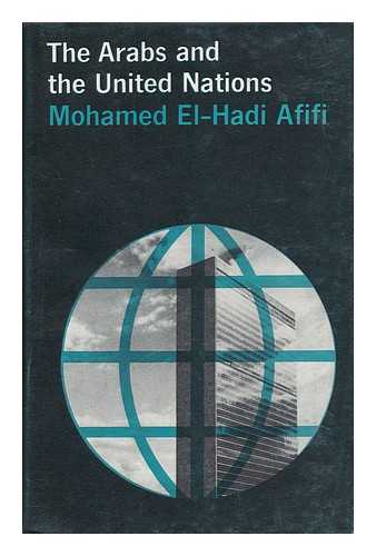 AFIFI, MOHAMED EL-HADI - The Arabs and the United Nations
