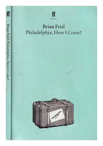 Friel, Brian (1929-2015) - Philadelphia, here I come!