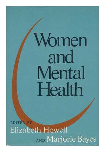 HOWELL, ELIZABETH F. (1946-). BAYES, MARJORIE. - Women and Mental Health / Edited by Elizabeth Howell and Marjorie Bayes