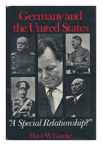 GATZKE, HANS WILHELM (1915-) - Germany and the United States, a 'Special Relationship?' / Hans W. Gatzke