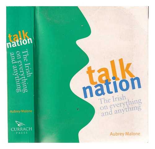 Malone, Aubrey - Talk nation: the Irish on everything and anything / Aubrey Malone