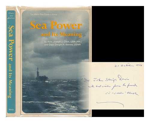 CLARK, JOSEPH JAMES - Our Sea Power : its Story and its Meaning / with Foreword by Admiral the Lord Beresford, G. C. B.