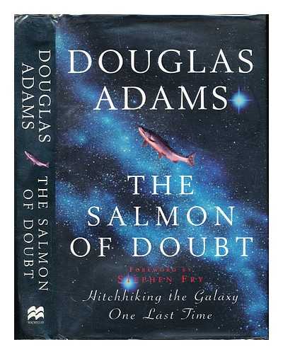 Adams, Douglas (1952-2001) - The salmon of doubt : hitchhiking the galaxy one last time / Douglas Adams