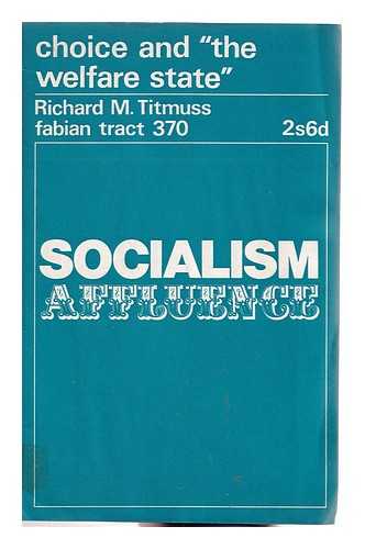 Titmuss, Richard Morris (1907-1973) - Choice and 'the welfare state'; Fabian Tracts No.370