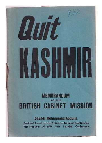 Abdulla, Sheikh Mohammad - Quit Kashmir; Memorandum to the British Cabinet Mission