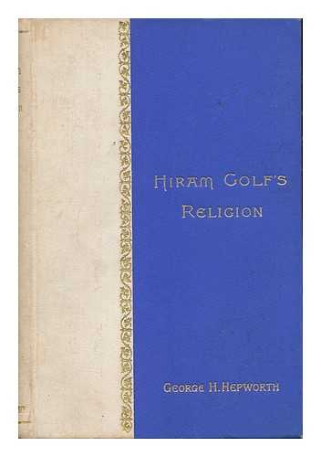 Hepworth, George Hughes (1833-1902) - Hiram Golf's Religion Or, the 'Shoemaker of God'