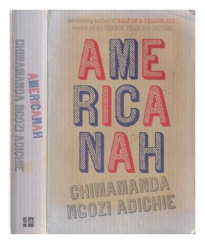 Adichie, Chimamanda Ngozi (1977- ) - Americanah / Chimamanda Ngozi Adichie