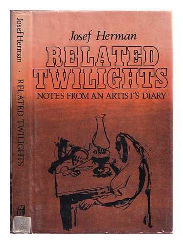Herman, Josef (1911-2000) - Related twilights: notes from an artist's diary / Josef Herman