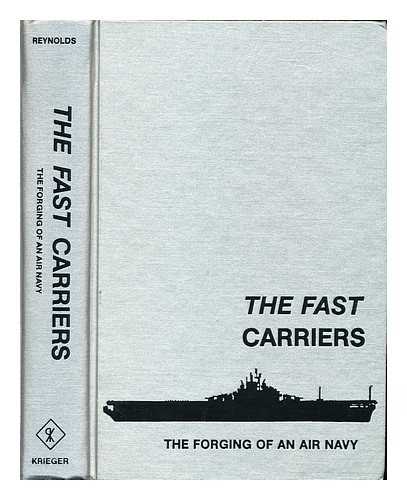 Reynolds, Clark G. - The fast carriers : the forging of an air navy