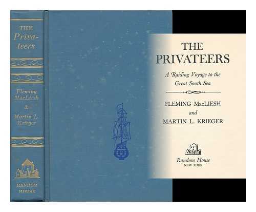 MACLIESH, FLEMING AND KRIEGER, MARTIN L. - The Privateers - a Raiding Voyage to the Great South Sea