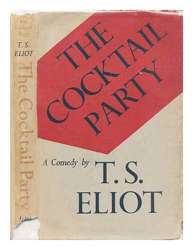Eliot, T.S. (Thomas Stearns) (1888-1965) - The cocktail party : a comedy
