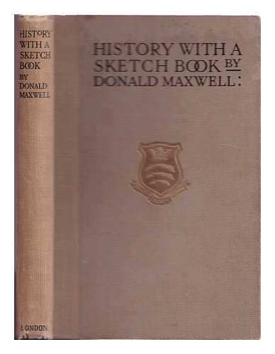 Maxwell, Donald (1877-) - History with a sketch-book, written and illustrated / Donald Maxwell