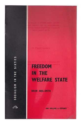 Abel-Smith, Brian (1926-) - Freedom in the welfare state / Brian Abel-Smith