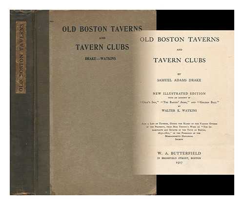 DRAKE, SAMUEL ADAMS - Old Boston Taverns and Tavern Clubs